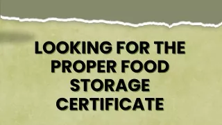 Looking For The Proper Food Storage Certificate
