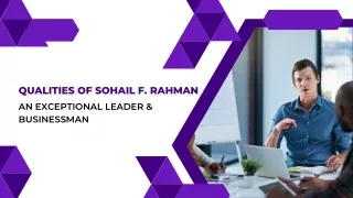 Qualities of Sohail F. Rahman An Exceptional Leader & Businessman