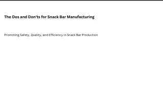 The Dos and Don'ts for Snack Bar Manufacturing
