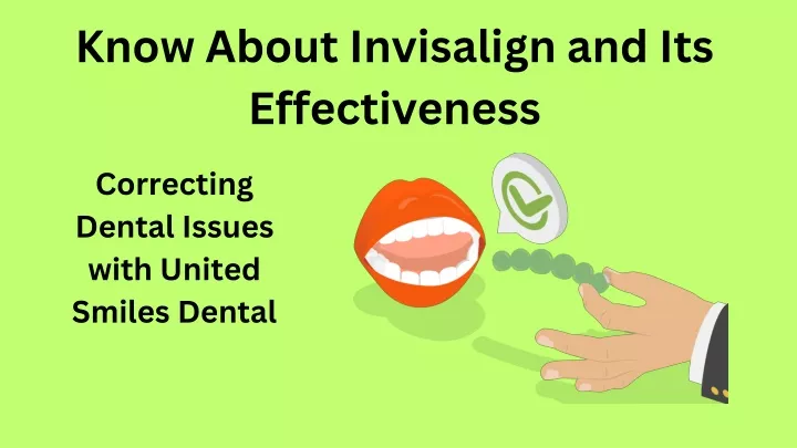 know about invisalign and its effectiveness