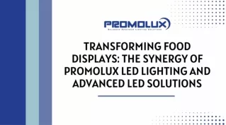 Transforming Food Displays The Synergy of Promolux LED Lighting and Advanced LED Solutions