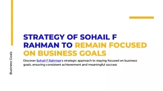 Strategy of Sohail F Rahman to Remain Focused on Business Goals
