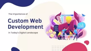 The importance of Custom Web Development in the Digital World
