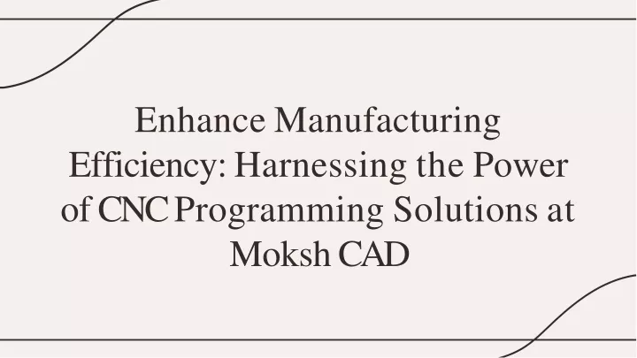 enhance manufacturing efficiency harnessing