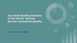 Top-Notch Roofing Solutions in Fort Worth_ Discover Korrect's Unmatched Quality
