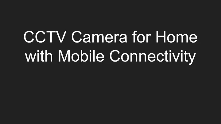 cctv camera for home with mobile connectivity