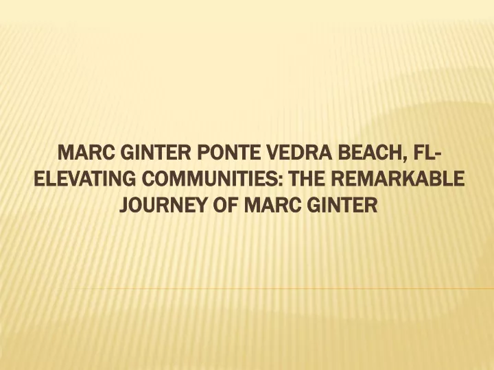 marc ginter ponte vedra beach fl elevating communities the remarkable journey of marc ginter