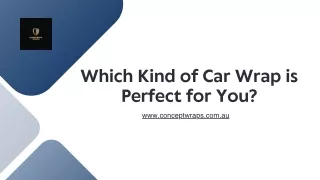 Which Kind of Car Wrap is Perfect for You by Concept Wraps