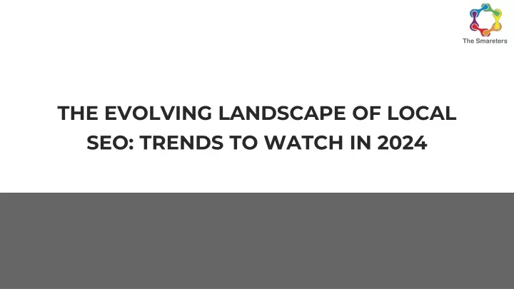 the evolving landscape of local seo trends to watch in 2024