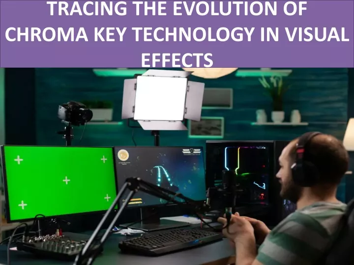 tracing the evolution of chroma key technology in visual effects