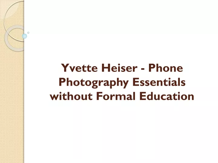 yvette heiser phone photography essentials without formal education