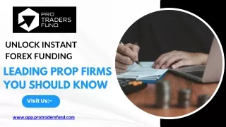 Unlock Instant Forex Funding: Leading Prop Firms You Should Know