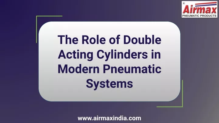 the role of double acting cylinders in modern