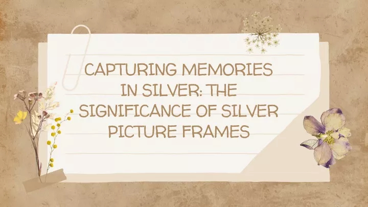 capturing memories in silver the significance