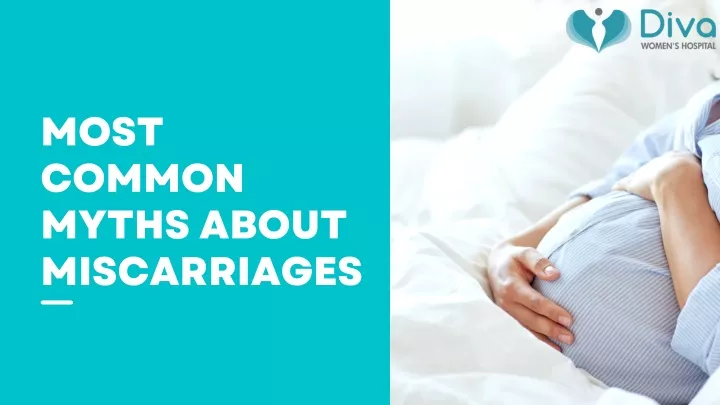 most common myths about miscarriages