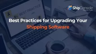 Best Practices for upgrading shipping software