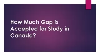how much gap is accepted for study in canada