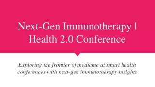 Next-Gen Immunotherapy | Health 2.0 Conference