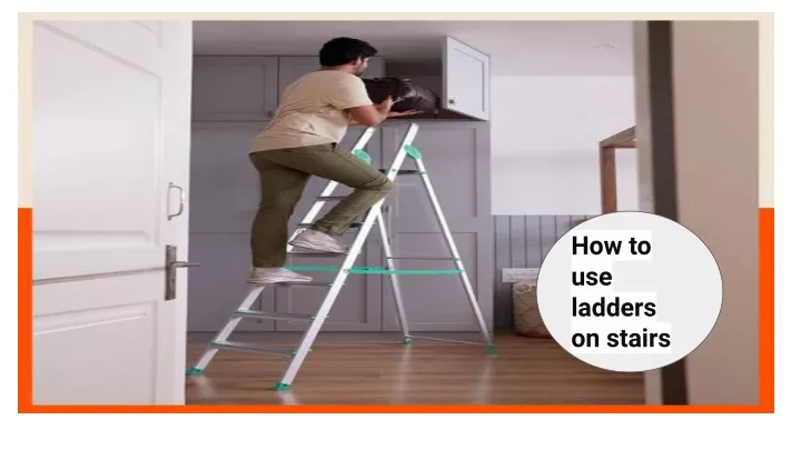 how to use ladders on stairs