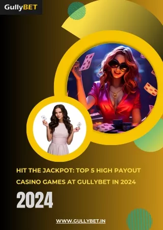 Hit the Jackpot Top 5 High Payout Casino Games at Gullybet in 2024