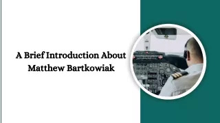 A Brief Introduction About Matthew Bartkowiak