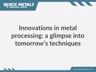 Innovations in metal processing: a glimpse into tomorrow’s techniques