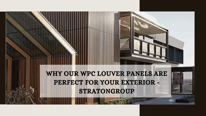 why our wpc louver panels are perfect for your