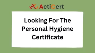 looking for the personal hygiene certificate