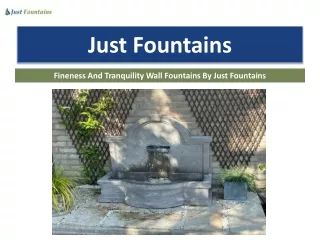 Fineness And Tranquility Wall Fountains By Just Fountains