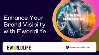 Enhance Your Brand Visibilty with Eworldlife