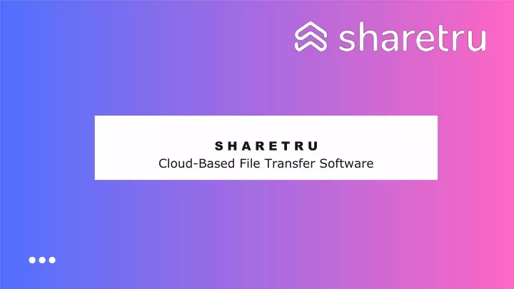 s h a r e t r u cloud based file transfer software