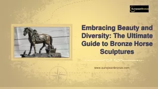 Embracing Beauty and Diversity: The Ultimate Guide to Bronze Horse Sculptures