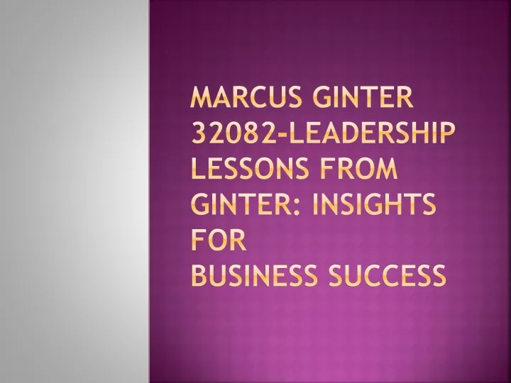 marcus ginter 32082 leadership lessons from ginter insights for business success