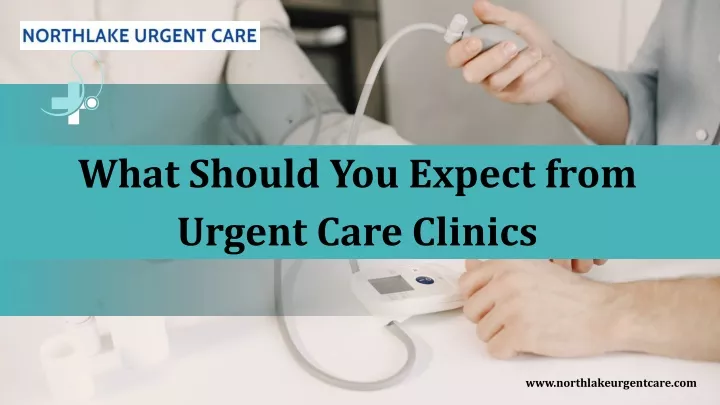 what should you expect from urgent care clinics