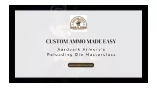 Custom Ammo Made Easy Aardvark Armory's Reloading Die Masterclass