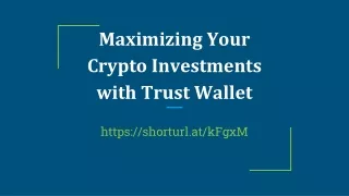 Maximizing Your Crypto Investments with Trust Wallet