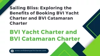 Benefits of Booking BVI Yacht Charter and BVI Catamaran Charter