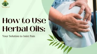 How to Use Herbal Oils: Your Solution to Joint Pain