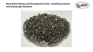 Black Nickel Plating and Electrophoresis Paint - Benefiting Industry and Setting High Standards