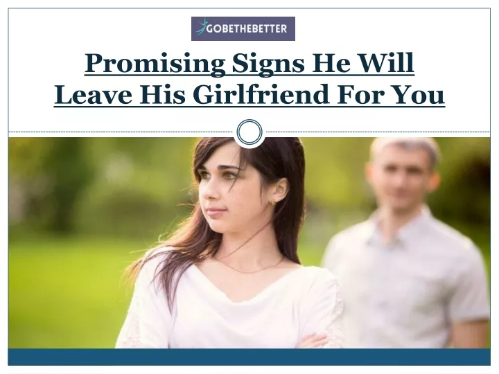 PPT Promising Signs He Will Leave His Girlfriend For You PowerPoint