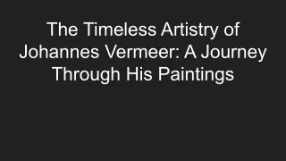 The Timeless Artistry of Johannes Vermeer_ A Journey Through His Paintings