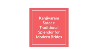 Kanjivaram Sarees_ Traditional Splendor for Modern Brides