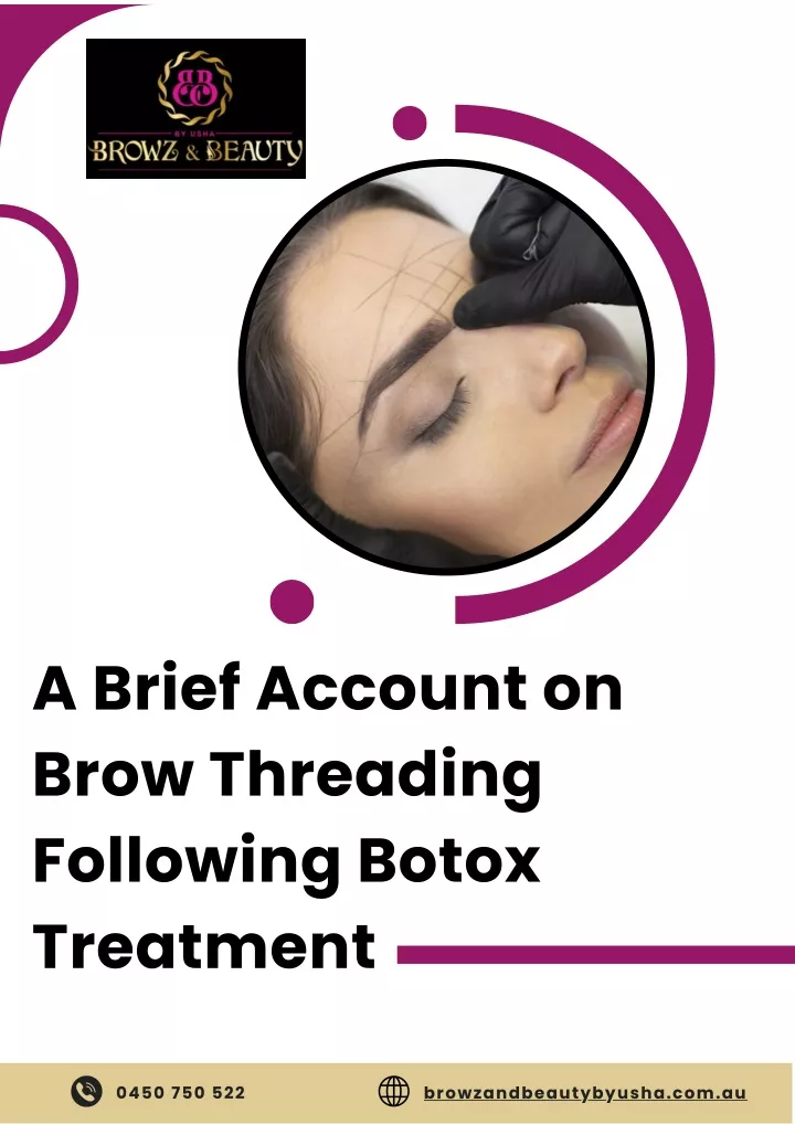 a brief account on brow threading following botox