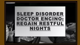 Sleep Disorder Doctor Encino: Regain Restful Nights