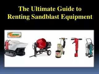 The Ultimate Guide to Renting Sandblast Equipment