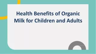 Health Benefits of Organic Milk for Children and Adults