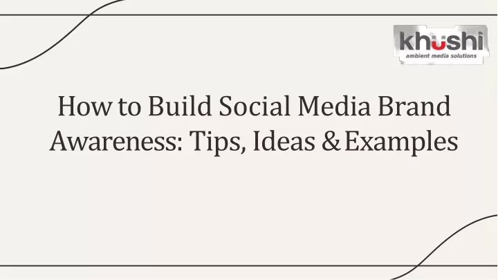 ho w t o buil d socia l medi a brand awareness tips idea s examples