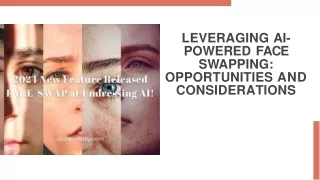 Leveraging AI-Powered Face Swapping Opportunities and Considerations
