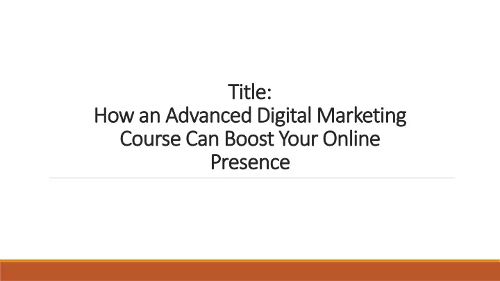 title how an advanced digital marketing course can boost your online presence