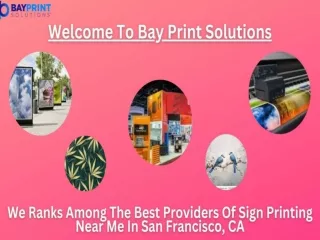 For Decades, Bay Print Solutions Has Been Providing Finest Sign Printing Near Me